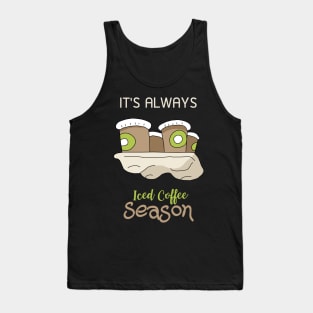 It's always iced coffee season Tank Top